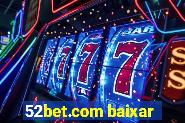 52bet.com baixar